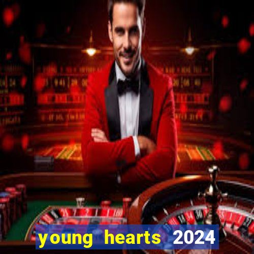 young hearts 2024 onde assistir